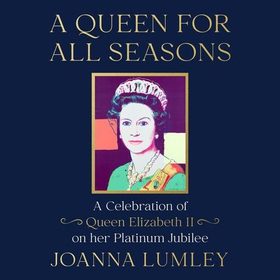 A Queen for All Seasons - A Celebration of Queen Elizabeth II (lydbok) av Joanna Lumley