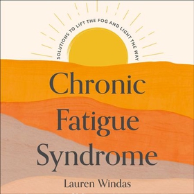 Chronic Fatigue Syndrome: Your Route to Recovery