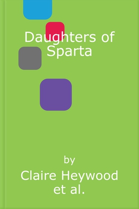 Daughters of Sparta - A tale of secrets, betrayal and revenge from mythology's most vilified women (lydbok) av Claire Heywood