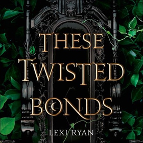 These Twisted Bonds - the spellbinding conclusion to the stunning fantasy romance These Hollow Vows (lydbok) av Lexi Ryan