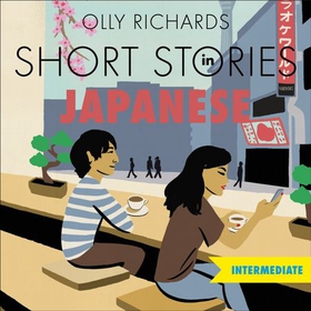 Short Stories in Japanese for Intermediate Learners - Read for pleasure at your level, expand your vocabulary and learn Japanese the fun way! (lydbok) av Olly Richards