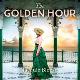 The Golden Hour - Absolutely gripping historical fiction by the author of the Richard and Judy Book Club Pick The French House (lydbok) av Jacquie Bloese