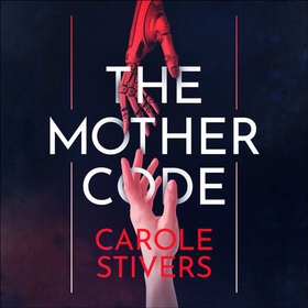 The Mother Code (lydbok) av Carole Stivers