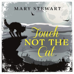 Touch Not the Cat (lydbok) av Mary Stewart