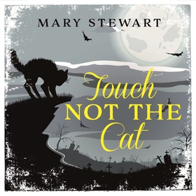 Touch Not the Cat - The classic suspense novel from the Queen of the Romantic Mystery (lydbok) av Mary Stewart