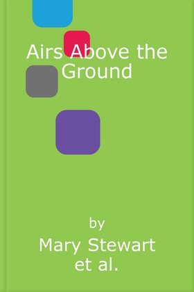 Airs Above the Ground (lydbok) av Mary Stewar