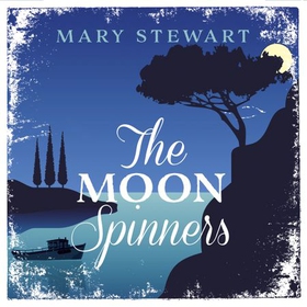 The Moon-Spinners - The perfect comforting summer read from the Queen of the Romantic Mystery (lydbok) av Mary Stewart