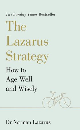 The Lazarus Strategy - How to Age Well and Wisely (ebok) av Ukjent