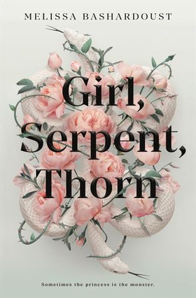 Girl, Serpent, Thorn - a captivating Persian-inspired fairy tale (ebok) av Melissa Bashardoust