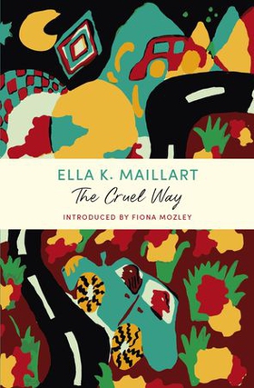 The Cruel Way - A John Murray Journey (ebok) av Ella K Maillart
