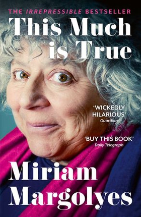 This Much Is True - 'There's never been a memoir so packed with eye-popping, hilarious and candid stories' DAILY MAIL (ebok) av Miriam Margolyes