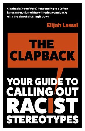 The Clapback - Your Guide to Calling out Racist Stereotypes (ebok) av Elijah Lawal