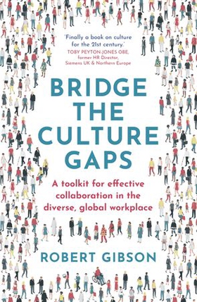 Bridge the Culture Gaps - A toolkit for effective collaboration in the diverse, global workplace (ebok) av Robert Gibson