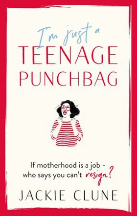I'm Just a Teenage Punchbag - POIGNANT AND FUNNY: A NOVEL FOR A GENERATION OF WOMEN (ebok) av Jackie Clune