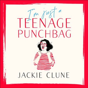 I'm Just a Teenage Punchbag - POIGNANT AND FUNNY: A NOVEL FOR A GENERATION OF WOMEN (lydbok) av Jackie Clune