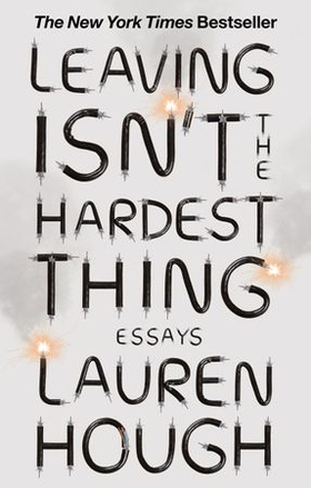 Leaving Isn't the Hardest Thing - The New York Times bestseller (ebok) av Lauren Hough