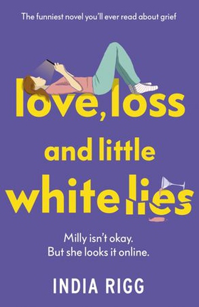 Love, Loss and Little White Lies - The funniest novel you'll ever read about grief (ebok) av India Rigg