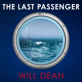 The Last Passenger - The twisty and addictive thriller that readers love, with an unforgettable ending! (lydbok) av Will Dean