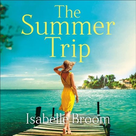 The Summer Trip - escape to sun-soaked Corfu with this must-read romance (lydbok) av Isabelle Broom
