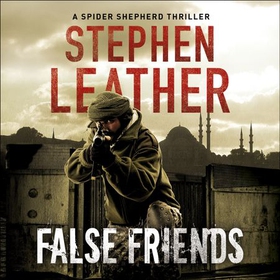 False Friends - The 9th Spider Shepherd Thriller (lydbok) av Stephen Leather