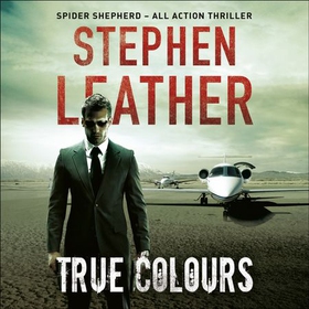 True Colours - The 10th Spider Shepherd Thriller (lydbok) av Stephen Leather