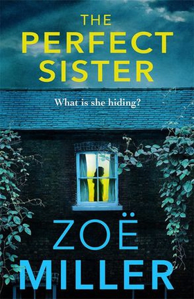 The Perfect Sister - A compelling page-turner that you won't be able to put down (ebok) av Zoe Miller