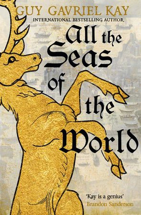 All the Seas of the World - International bestseller (ebok) av Guy Gavriel Kay