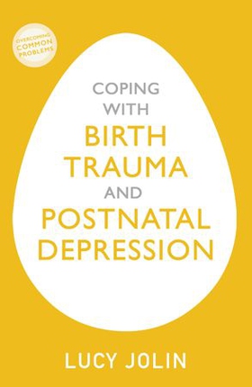 Coping with Birth Trauma and Postnatal Depression