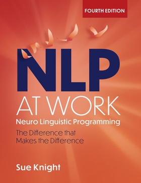 NLP at Work - The Difference that Makes the Difference (ebok) av Sue Knight