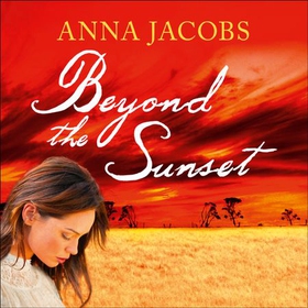 Beyond the Sunset - Swan River Saga, Book 2 (lydbok) av Anna Jacobs