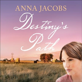Destiny's Path - Swan River Saga, Book 3 (lydbok) av Anna Jacobs