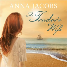 The Trader's Wife - The Traders, Book 1 (lydbok) av Anna Jacobs