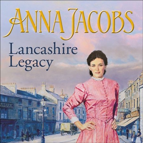 Lancashire Legacy - Lancashire Settlers, Book 2 (lydbok) av Anna Jacobs