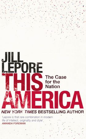 This America: The Case for the Nation (ebok) av Jill Lepore