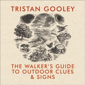 The Walker's Guide to Outdoor Clues and Signs - Their Meaning and the Art of Making Predictions and Deductions (lydbok) av Tristan Gooley