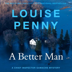 A Better Man - thrilling and page-turning crime fiction from the New York Times bestselling author of the Inspector Gamache series (lydbok) av Louise Penny
