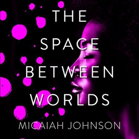 The Space Between Worlds