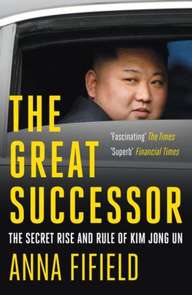 The Great Successor - The Secret Rise and Rule of Kim Jong Un (ebok) av Ukjent