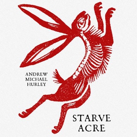 Starve Acre - 'Beautifully written and triumphantly creepy' Mail on Sunday (lydbok) av Andrew Michael Hurley