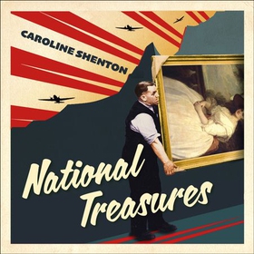 National Treasures - Saving The Nation's Art in World War II (lydbok) av Caroline Shenton