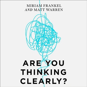 Are You Thinking Clearly? - 29 reasons you aren't, and what to do about it (lydbok) av Matt Warren