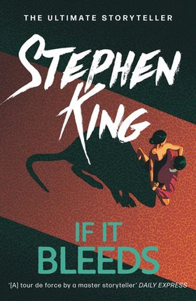 If It Bleeds - a stand-alone sequel to the No. 1 bestseller The Outsider, plus three irresistible novellas (ebok) av Stephen King