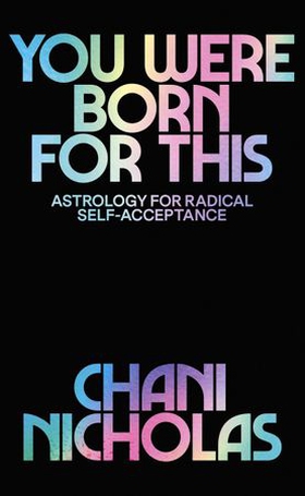 You Were Born For This - Astrology for Radical Self-Acceptance (ebok) av Chani Nicholas