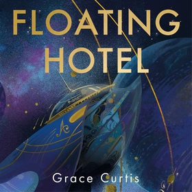 Floating Hotel - a cosy and charming read to escape with (lydbok) av Grace Curtis