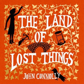 The Land of Lost Things - the Top Ten Bestseller and highly anticipated follow up to The Book of Lost Things (lydbok) av John Connolly