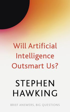 Will Artificial Intelligence Outsmart Us? (ebok) av Stephen Hawking