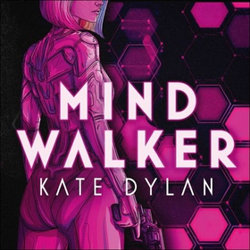 Mindwalker - The action-packed dystopian science-fiction novel (lydbok) av Kate Dylan