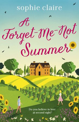 A Forget-Me-Not Summer - The perfect feel-good summer escape, set in sunny Provence! (ebok) av Sophie Claire