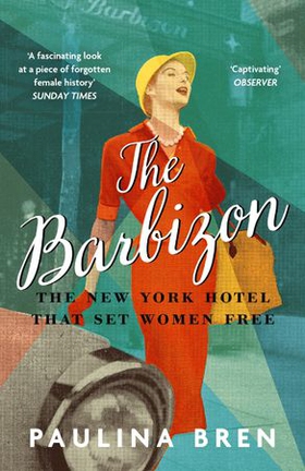 The Barbizon - The New York Hotel That Set Women Free (ebok) av Paulina Bren