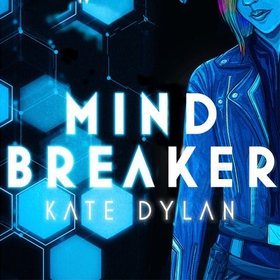 Mindbreaker - The explosive and action-packed science-fiction novel (lydbok) av Kate Dylan